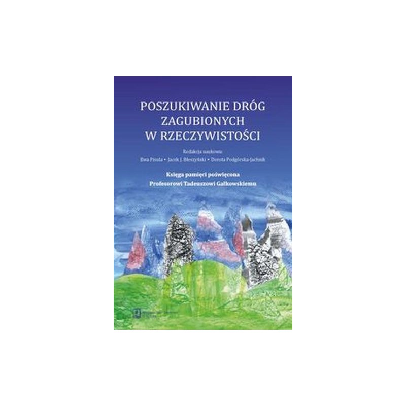 POSZUKIWANIE DRÓG ZAGUBIONYCH W RZECZYWISTOŚCI