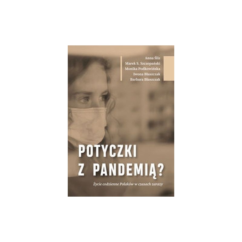 POTYCZKI Z PANDEMIĄ? ŻYCIE CODZIENNE POLAKÓW W CZASACH ZARAZY