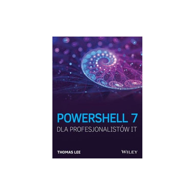 POWERSHELL 7 DLA PROFESJONALISTÓW IT