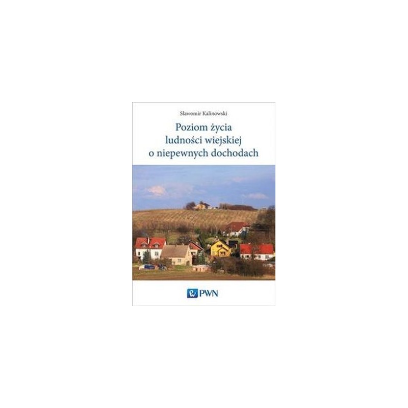 POZIOM ŻYCIA LUDNOŚCI WIEJSKIEJ O NIEPEWNYCH DOCHODACH