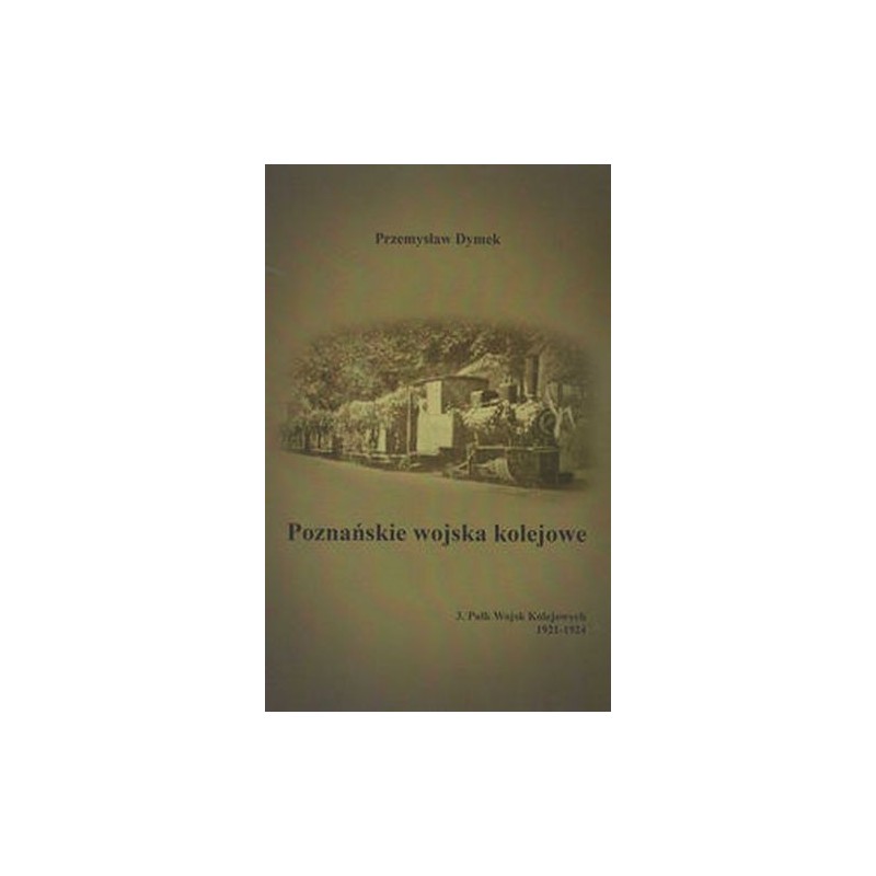 POZNAŃSKIE WOJSKA KOLEJOWE 3. PUŁK WOJSK KOLEJOWYCH 1921-1924