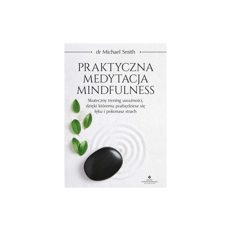 PRAKTYCZNA MEDYTACJA MINDFULNESS