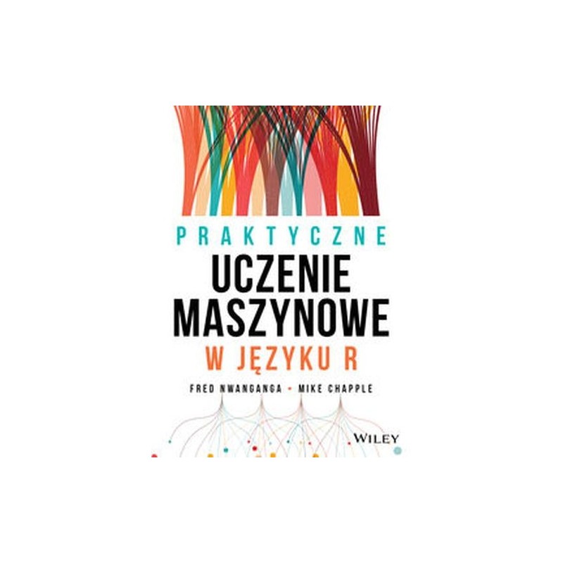 PRAKTYCZNE UCZENIE MASZYNOWE W JĘZYKU R