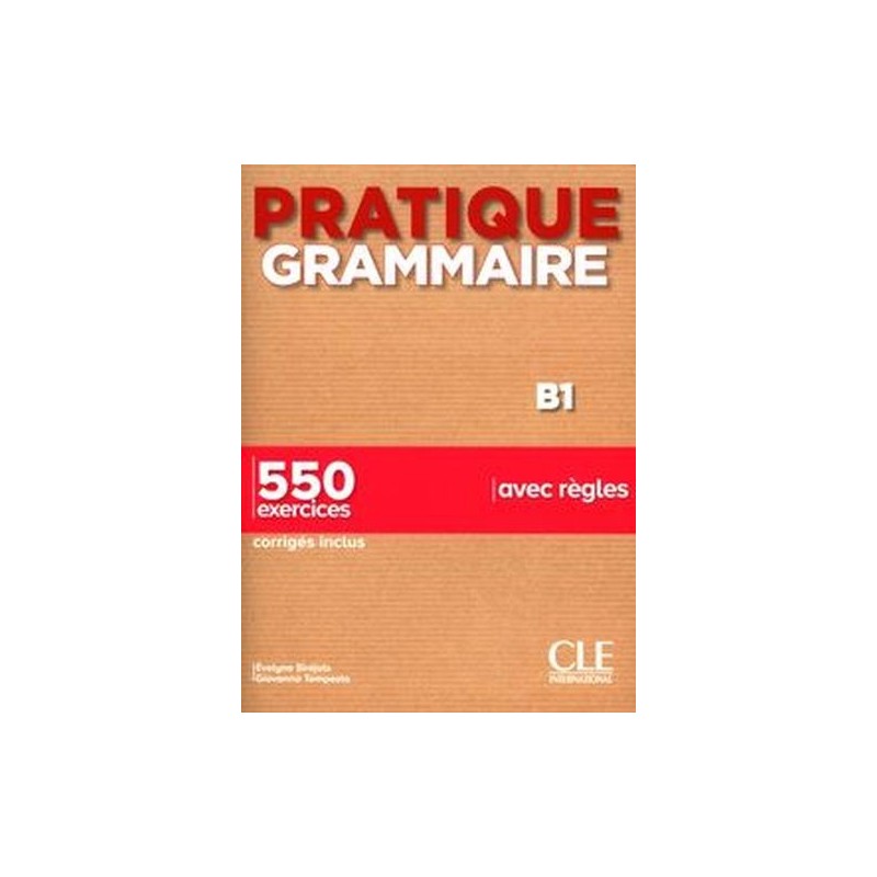 PRATIQUE GRAMMAIRE B1 550 EXERCICES AVEC REGLES