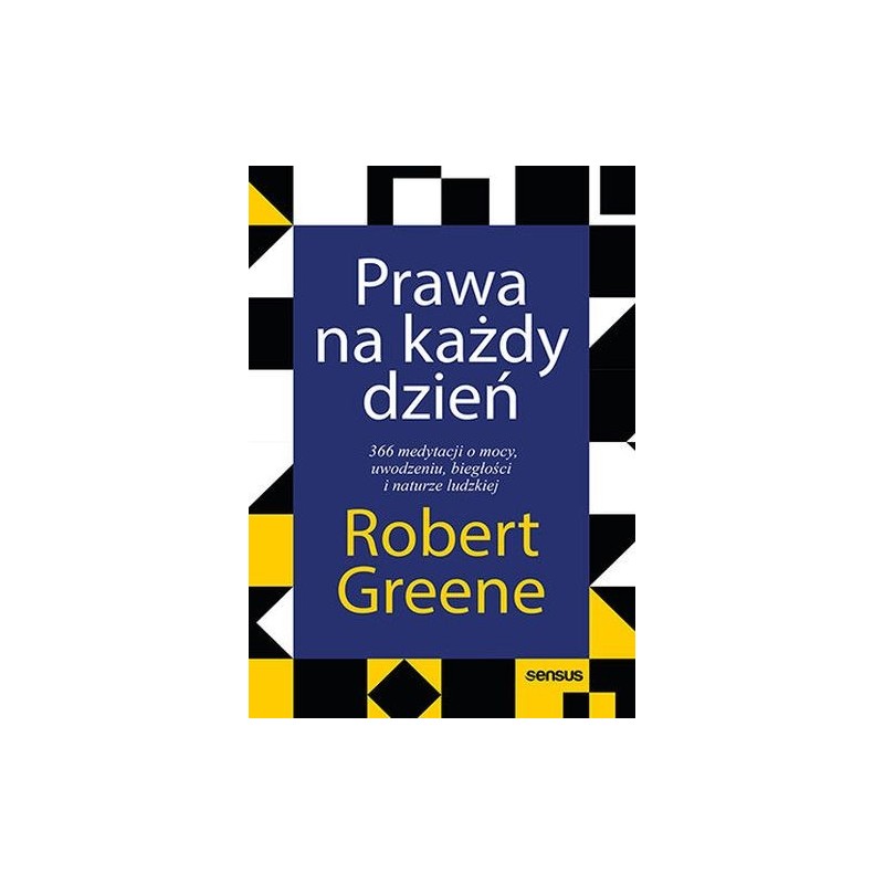 PRAWA NA KAŻDY DZIEŃ. 366 MEDYTACJI O MOCY, UWODZENIU, BIEGŁOŚCI I NATURZE LUDZKIEJ