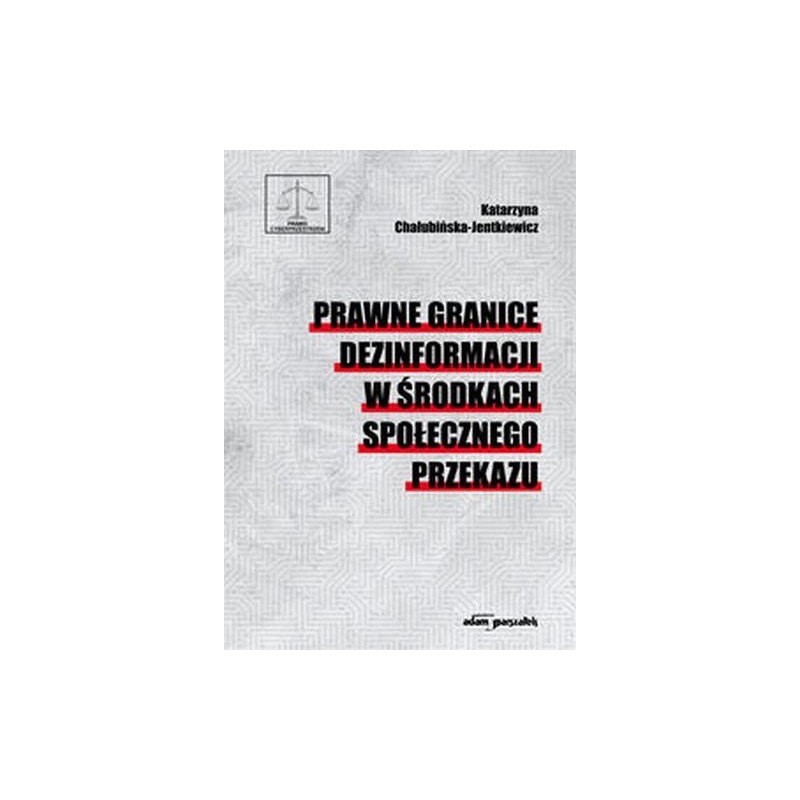 PRAWNE GRANICE DEZINFORMACJI W ŚRODKACH SPOŁECZNEGO PRZEKAZU