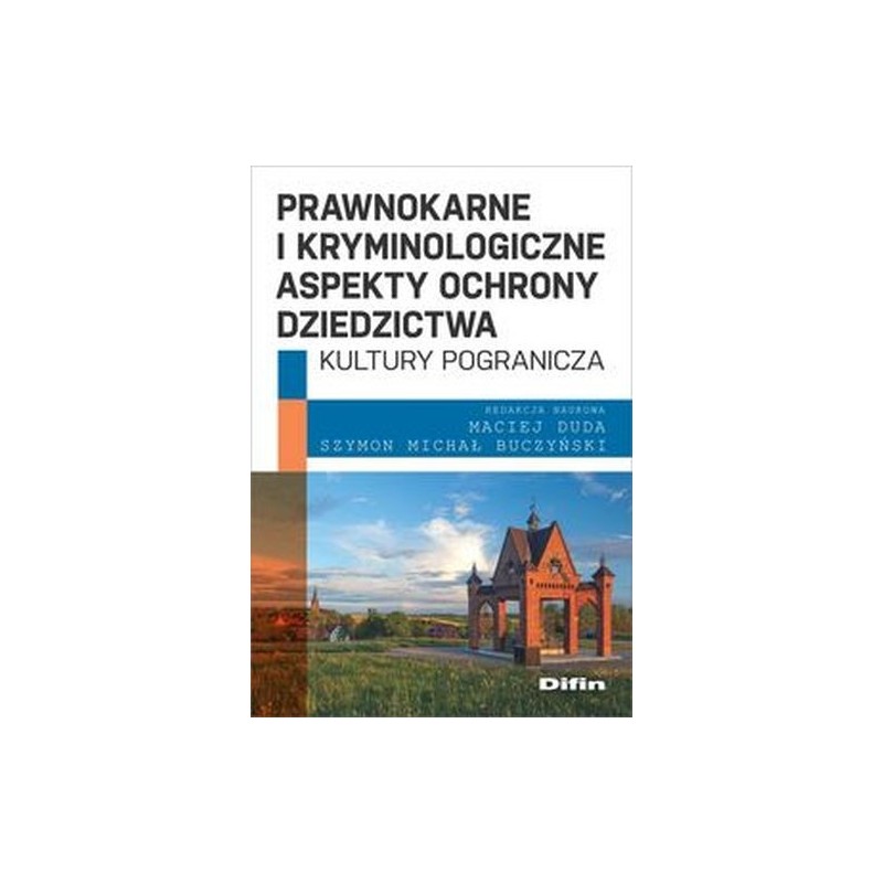 PRAWNOKARNE I KRYMINOLOGICZNE ASPEKTY OCHRONY DZIEDZICTWA KULTURY POGRANICZA