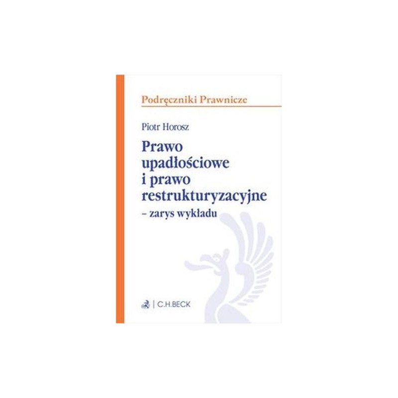 PRAWO UPADŁOŚCIOWE I PRAWO RESTRUKTURYZACYJNE ZARYS WYKŁADU