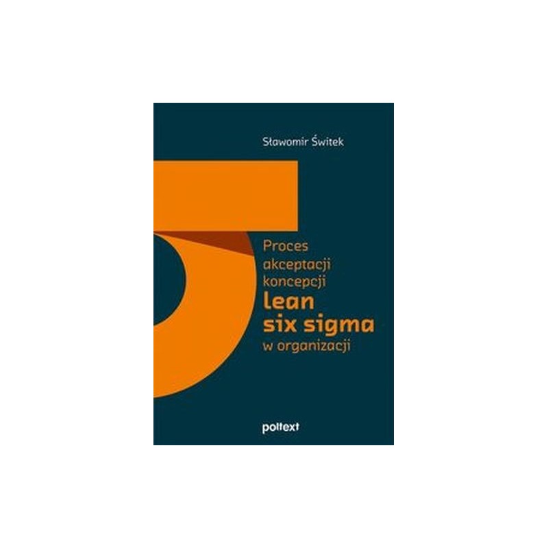 PROCES AKCEPTACJI KONCEPCJI LEAN SIX SIGMA W ORGANIZACJI