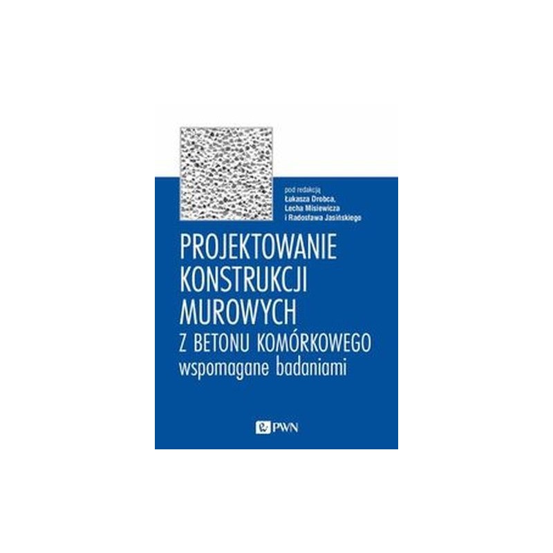 PROJEKTOWANIE KONSTRUKCJI MUROWYCH Z BETONU KOMÓRKOWEGO WSPOMAGANE BADANIAMI