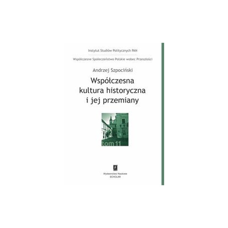 WSPÓŁCZESNA KULTURA HISTORYCZNA I JEJ PRZEMIANY