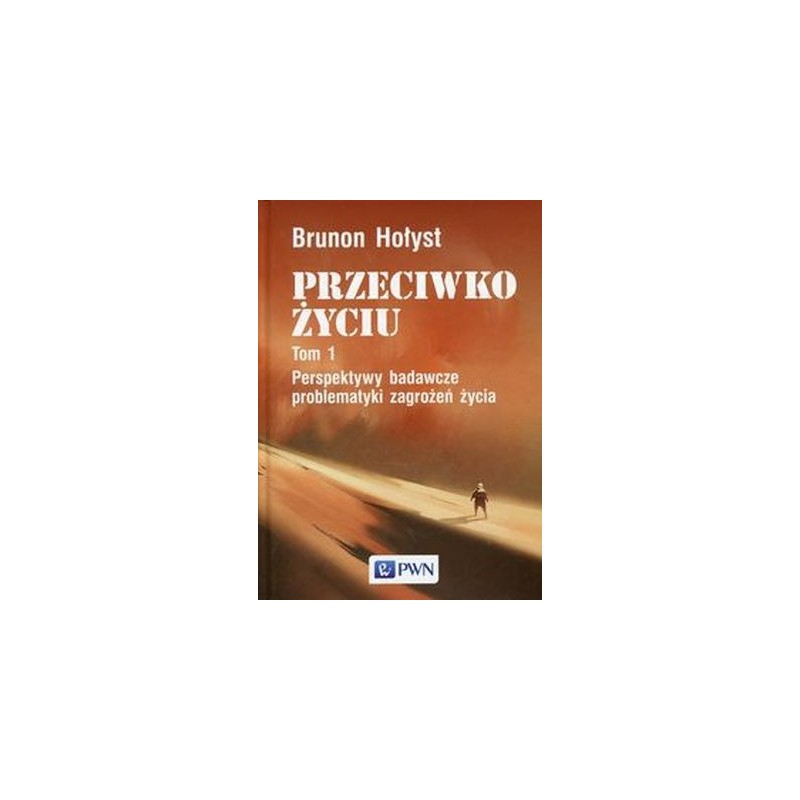 PRZECIWKO ŻYCIU TOM 1 PERSPEKTYWY BADAWCZE PROBLEMATYKI ZAGROŻEŃ ŻYCIA