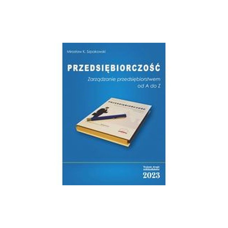 PRZEDSIĘBIORCZOŚĆ. ZARZĄDZANIE PRZEDSIĘBIORSTWEM OD A DO Z