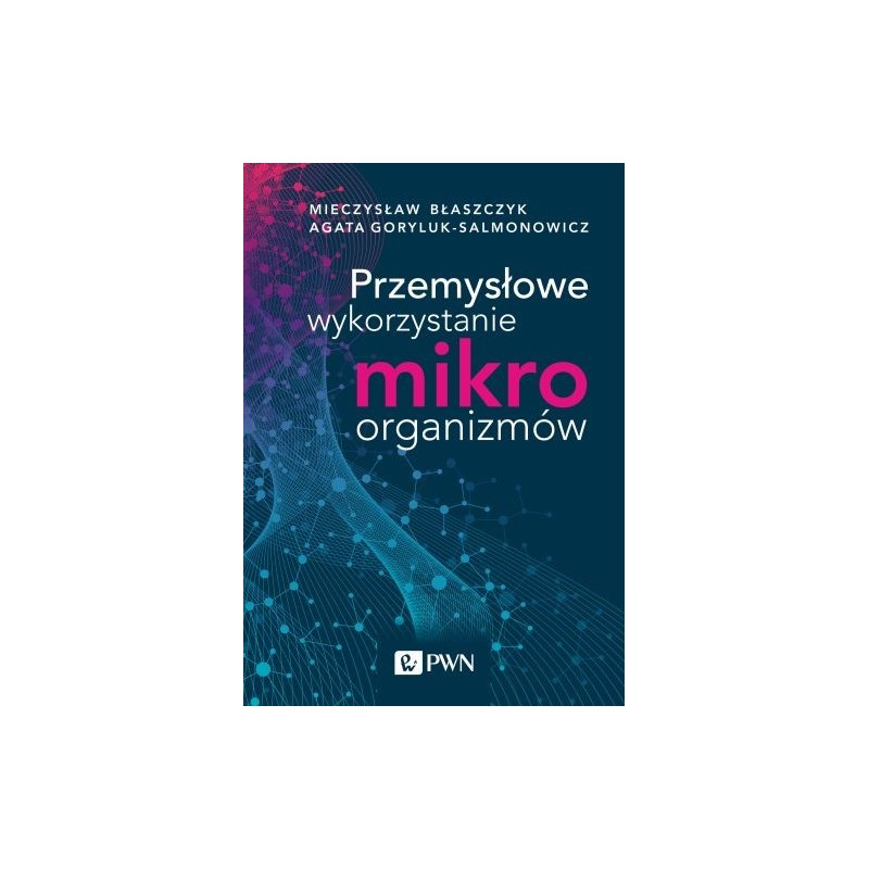 PRZEMYSŁOWE WYKORZYSTANIE MIKROORGANIZMÓW