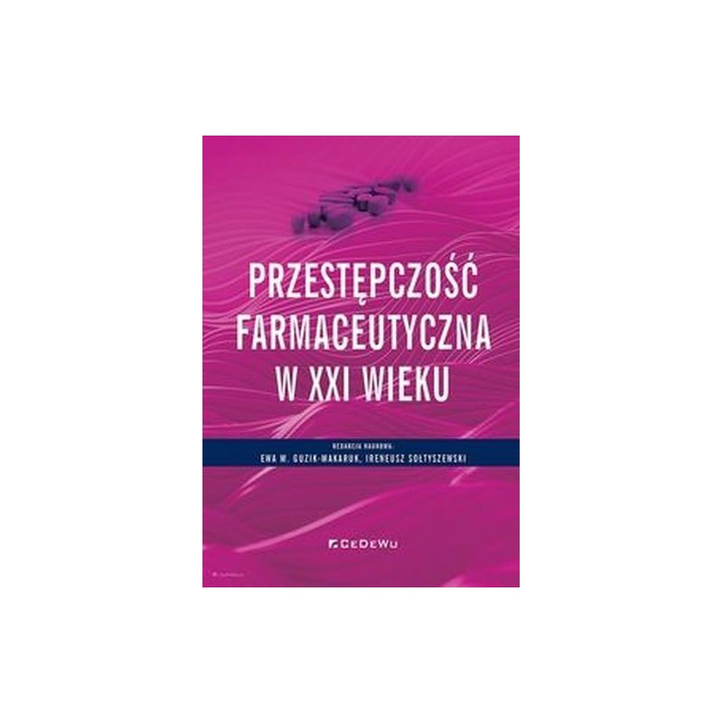 PRZESTĘPCZOŚĆ FARMACEUTYCZNA W XXI WIEKU