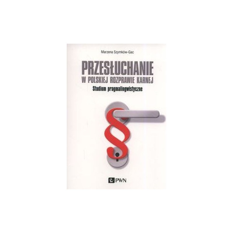 PRZESŁUCHANIE W POLSKIEJ ROZPRAWIE KARNEJ