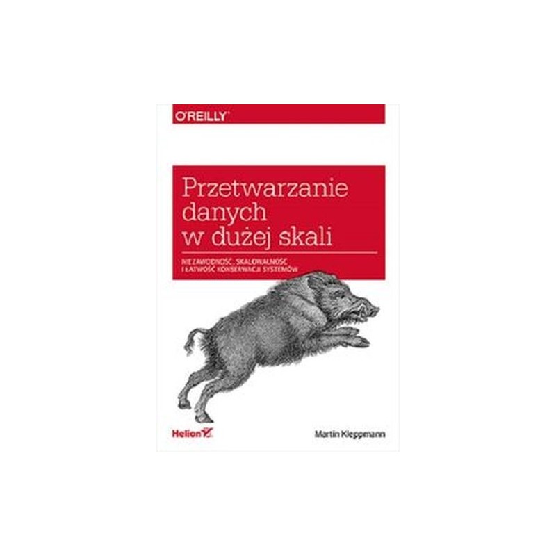 PRZETWARZANIE DANYCH W DUŻEJ SKALI. NIEZAWODNOŚĆ, SKALOWALNOŚĆ I ŁATWOŚĆ KONSERWACJI SYSTEMÓW