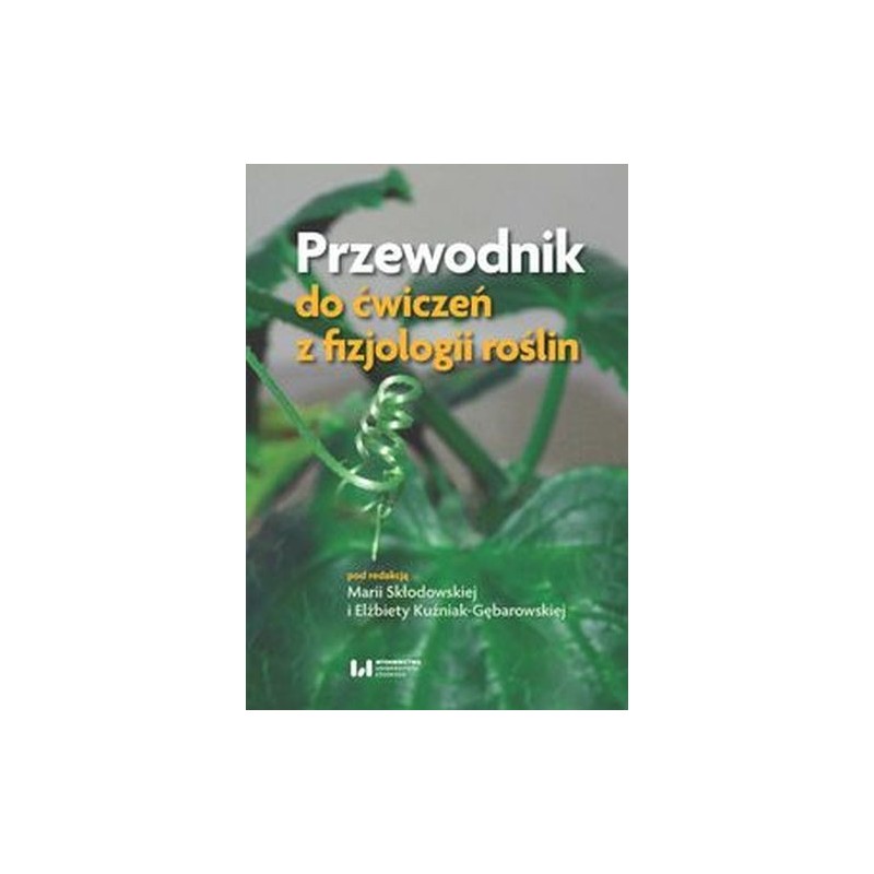 PRZEWODNIK DO ĆWICZEŃ Z FIZJOLOGII ROŚLIN