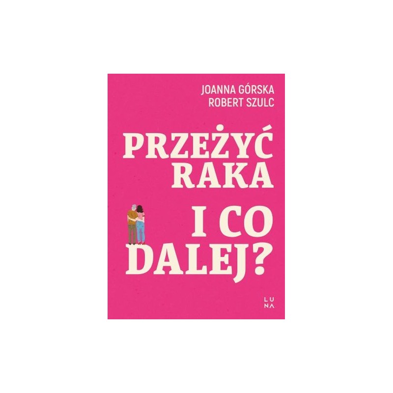 PRZEŻYĆ RAKA. I CO DALEJ?