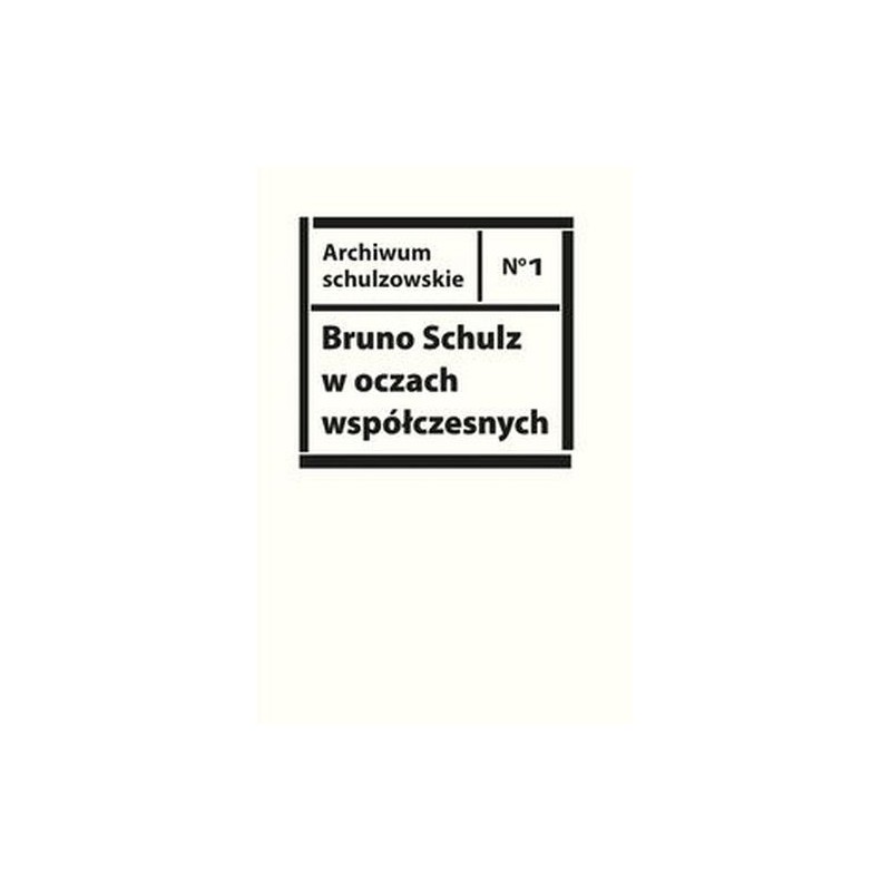 BRUNO SCHULZ W OCZACH WSPÓŁCZESNYCH.