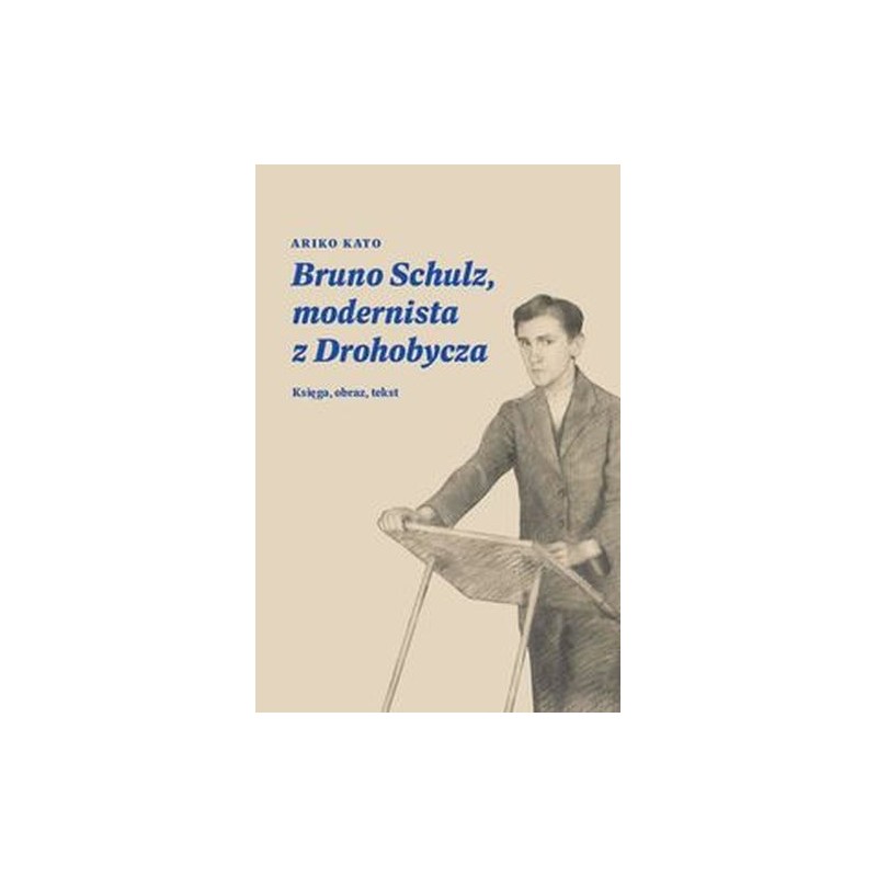 BRUNO SCHULZ, MODERNISTA Z DROHOBYCZA