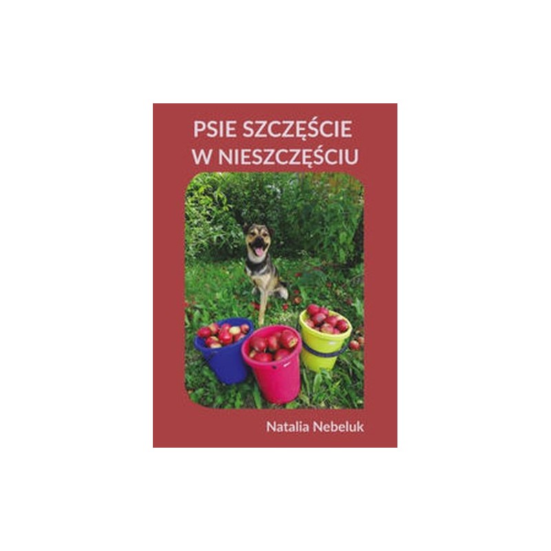 PSIE SZCZĘŚCIE W NIESZCZĘŚCIU