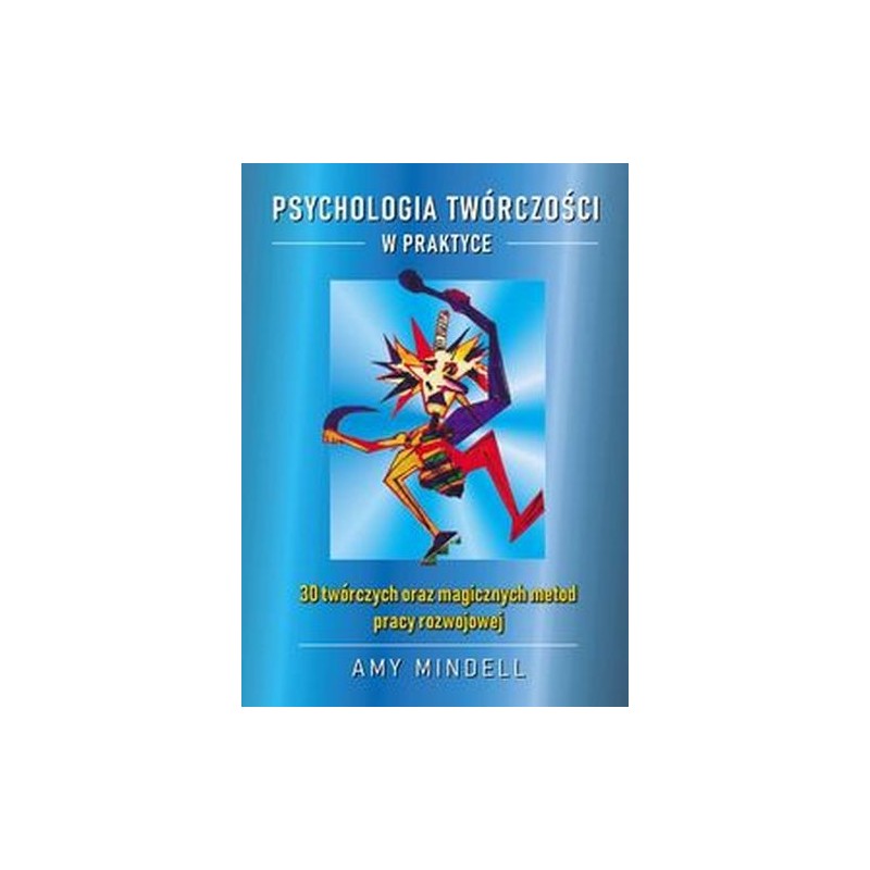 PSYCHOLOGIA TWÓRCZOŚCI W PRAKTYCE