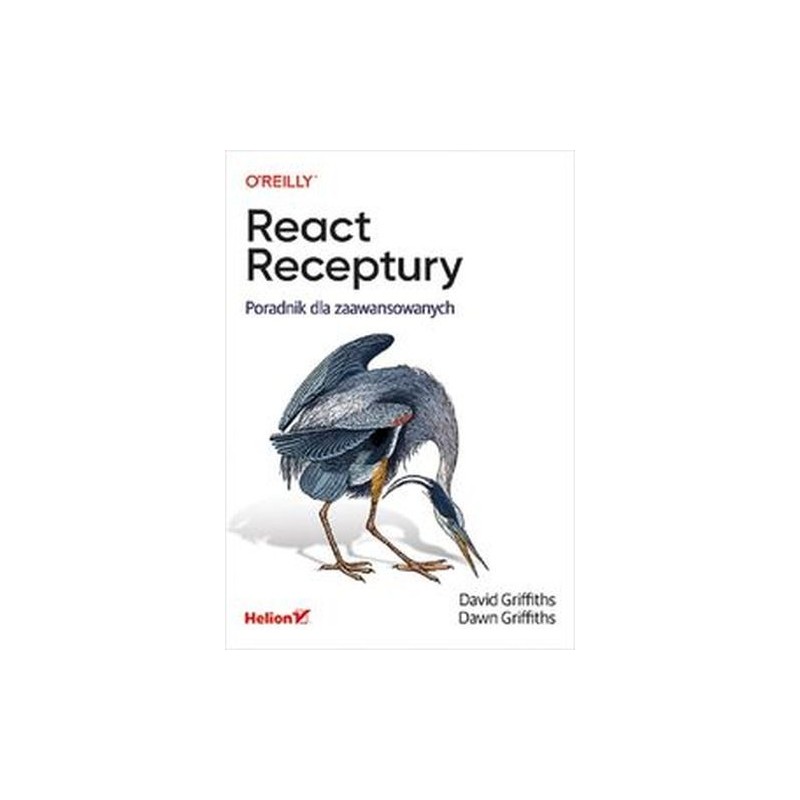 REACT. RECEPTURY. PORADNIK DLA ZAAWANSOWANYCH