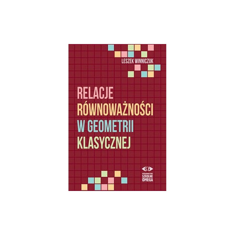 RELACJE RÓWNOWAŻNOŚCI W GEOMETRII KLASYCZNEJ