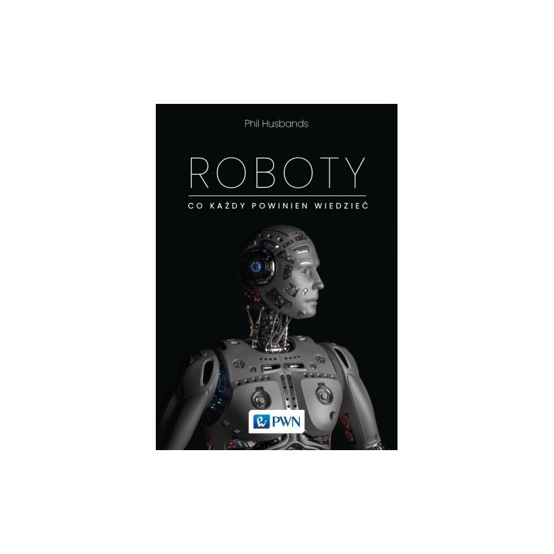 ROBOTY. CO KAŻDY POWINIEN WIEDZIEĆ