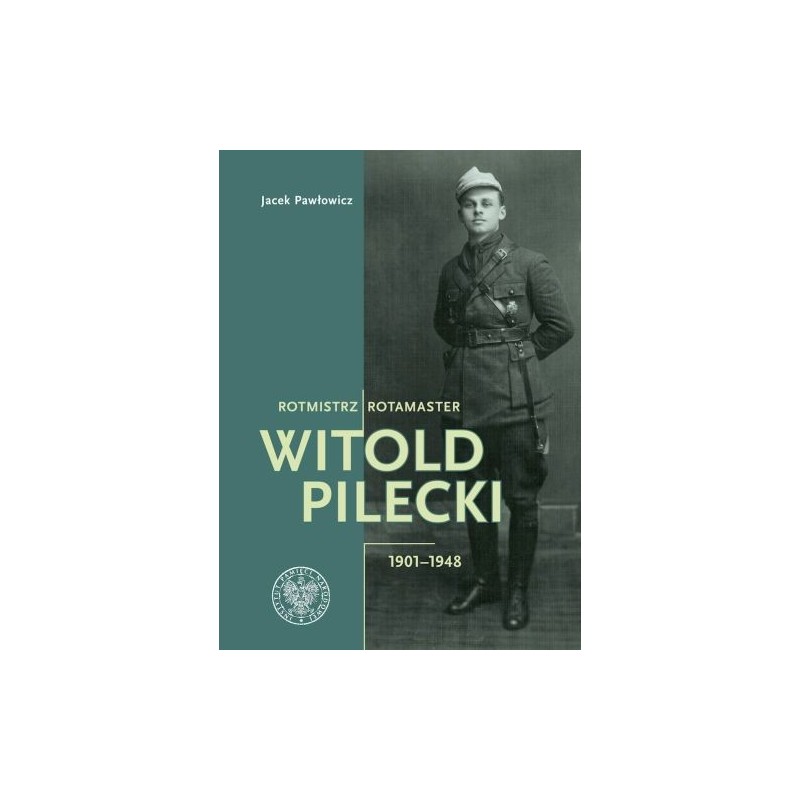 ROTMISTRZ WITOLD PILECKI 1901-1948 / ROTAMASTER WITOLD PILECKI 1901-1948 WYD. 2