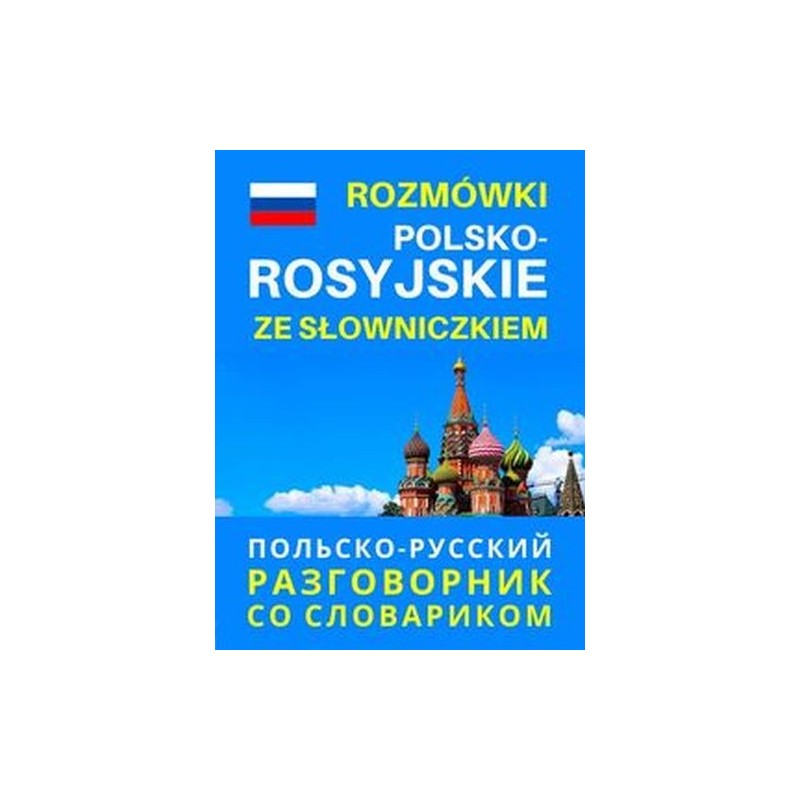 ROZMÓWKI POLSKO-ROSYJSKIE ZE SŁOWNICZKIEM