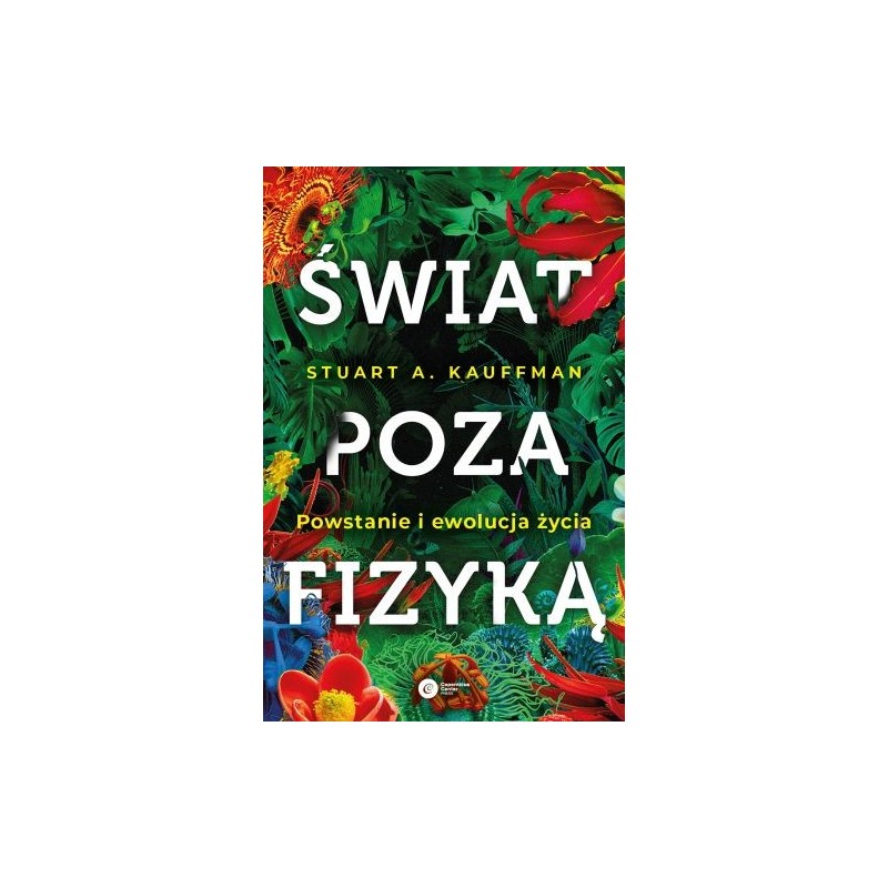 ŚWIAT POZA FIZYKĄ. POWSTANIE I EWOLUCJA ŻYCIA