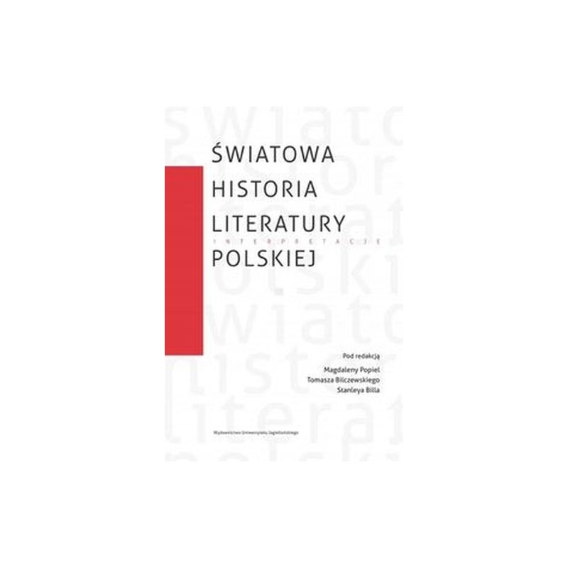 ŚWIATOWA HISTORIA LITERATURY POLSKIEJ. INTERPRETACJE