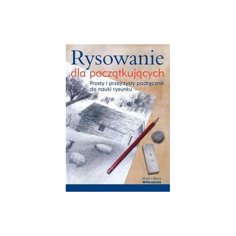 RYSOWANIE DLA POCZĄTKUJĄCYCH. PROSTY I PRZEJRZYSTY PODRĘCZNIK DO NAUKI RYSUNKU