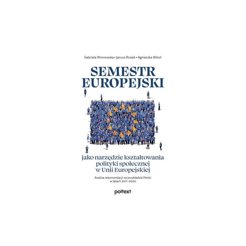 SEMESTR EUROPEJSKI JAKO NARZĘDZIE KSZTAŁTOWANIA POLITYKI SPOŁECZNEJ W UNII EUROPEJSKIEJ