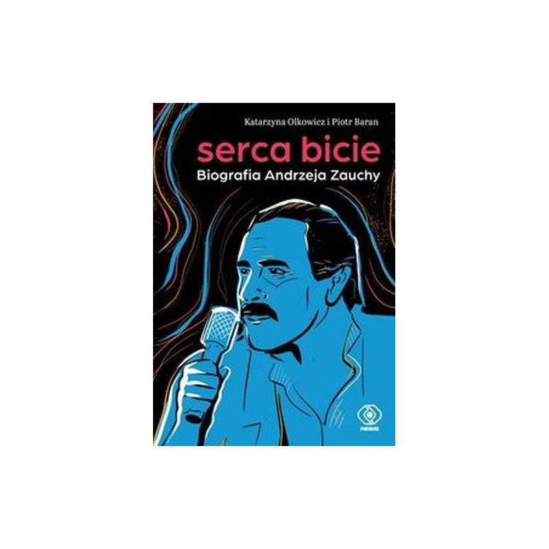 SERCA BICIE. BIOGRAFIA ANDRZEJA ZAUCHY