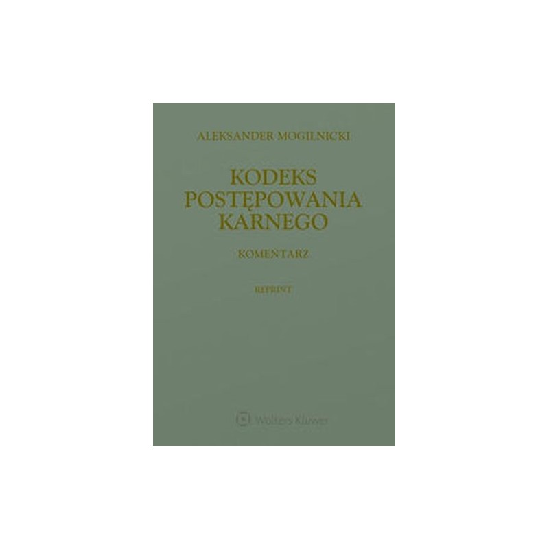 KODEKS POSTĘPOWANIA KARNEGO KOMENTARZ REPRINT