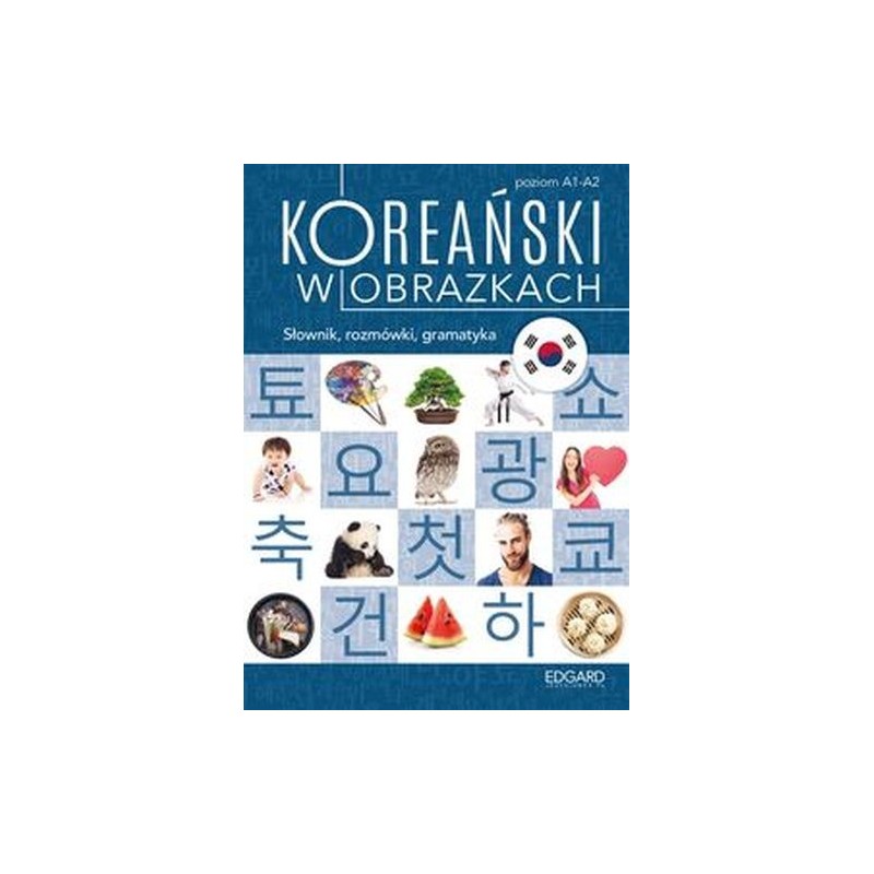 KOREAŃSKI W OBRAZKACH SŁOWNIK, ROZMÓWKI, GRAMATYKA