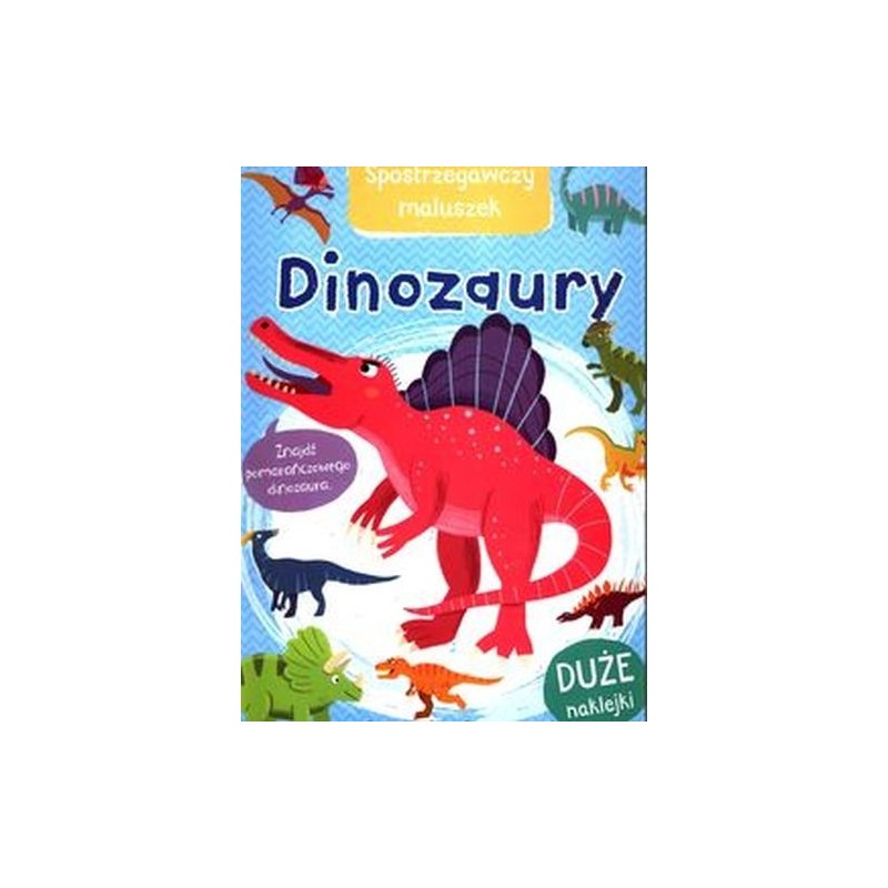 SPOSTRZEGAWCZY MALUSZEK DINOZAURY