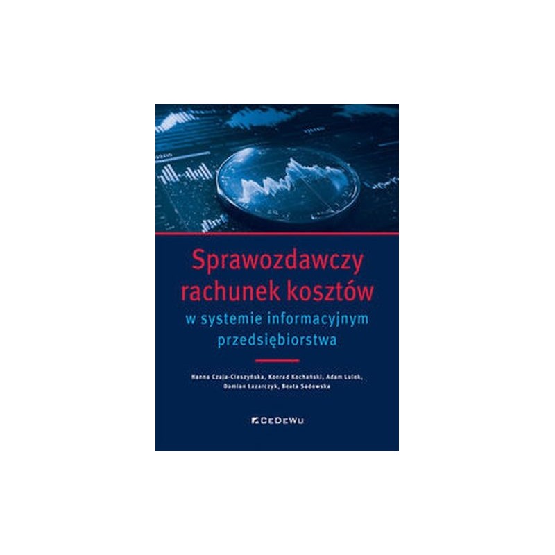 SPRAWOZDAWCZY RACHUNEK KOSZTÓW W SYSTEMIE INFORMACYJNYM PRZEDSIĘBIORSTWA