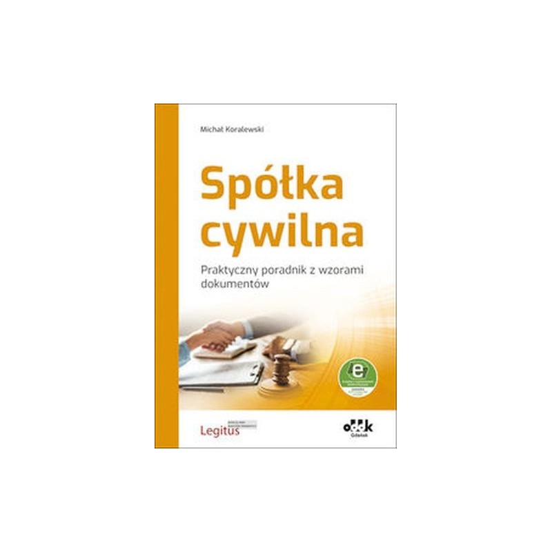 SPÓŁKA CYWILNA PRAKTYCZNY PORADNIK Z WZORAMI DOKUMENTÓW (Z SUPLEMENTEM ELEKTRONICZNYM)