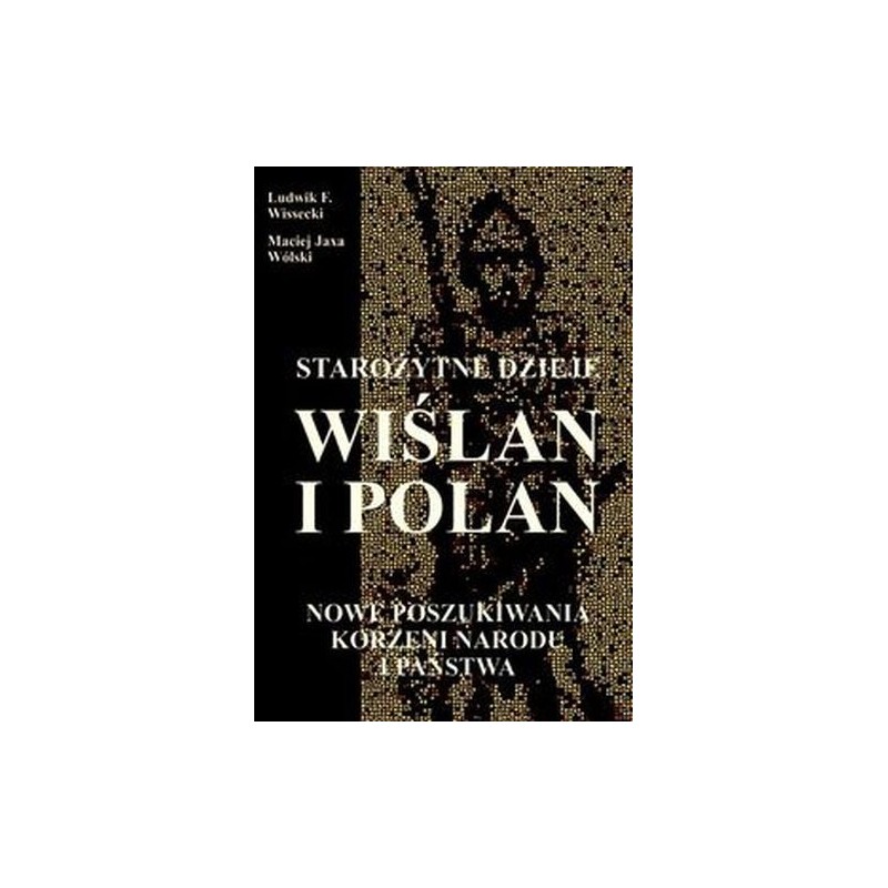 STAROŻYTNE DZIEJE WIŚLAN I POLAN