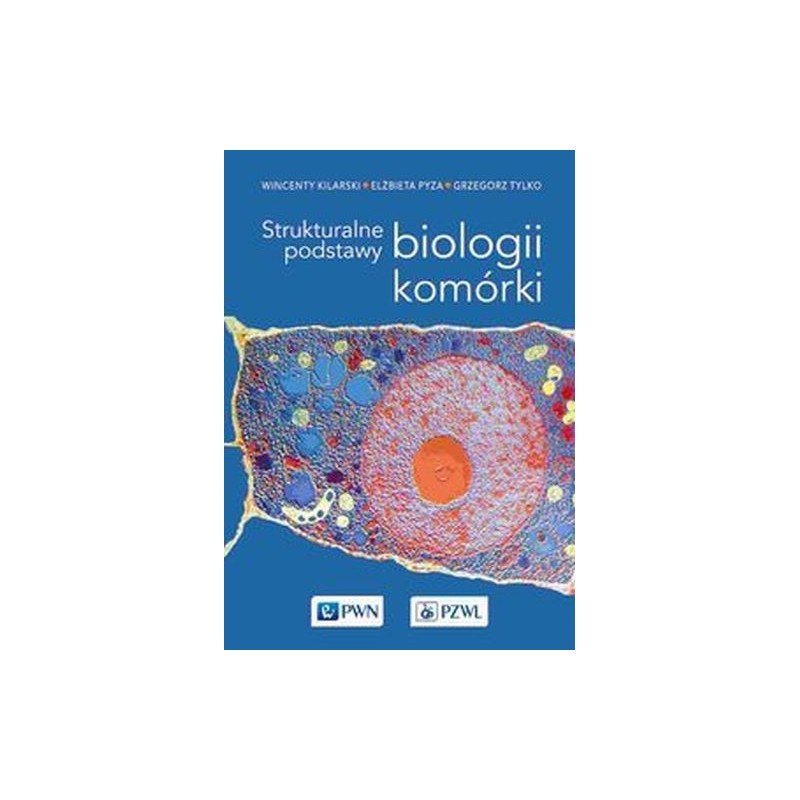 STRUKTURALNE PODSTAWY BIOLOGII KOMÓRKI