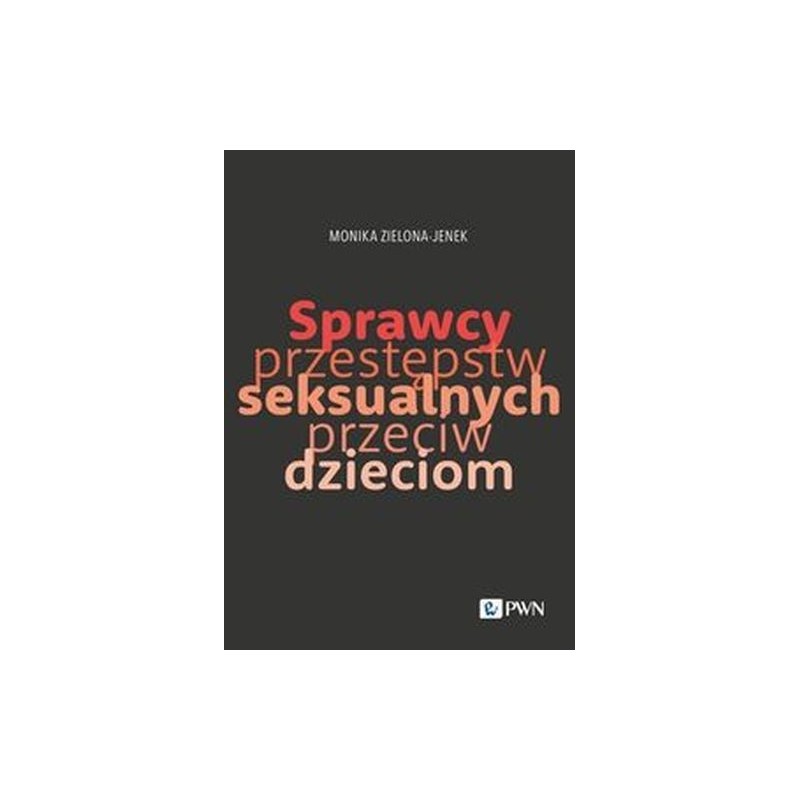 SPRAWCY PRZESTĘPSTW SEKSUALNYCH PRZECIW DZIECIOM