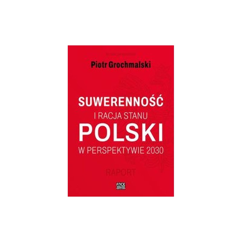 SUWERENNOŚĆ I RACJA STANU POLSKI  W PERSPEKTYWIE 2030