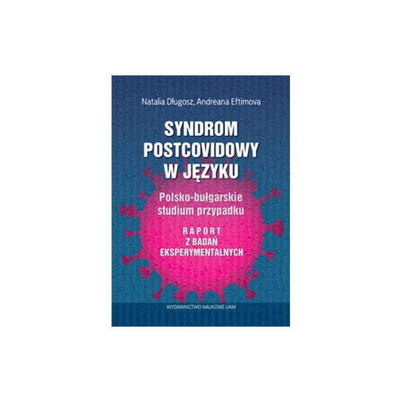 SYNDROM POSTCOVIDOWY W JĘZYKU POLSKO-BUŁGARSKIE STUDIUM PRZYPADKU. RAPORT Z BADAŃ EKSPERYMENTALNYCH