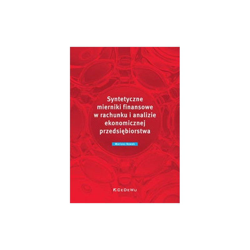 SYNTETYCZNE MIERNIKI FINANSOWE W RACHUNKU I ANALIZIE EKONOMICZNEJ PRZEDSIĘBIORSTWA