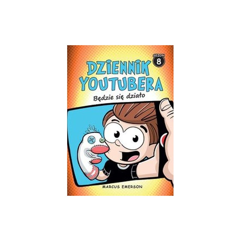 BĘDZIE SIĘ DZIAŁO. DZIENNIK YOUTUBERA. TOM 8