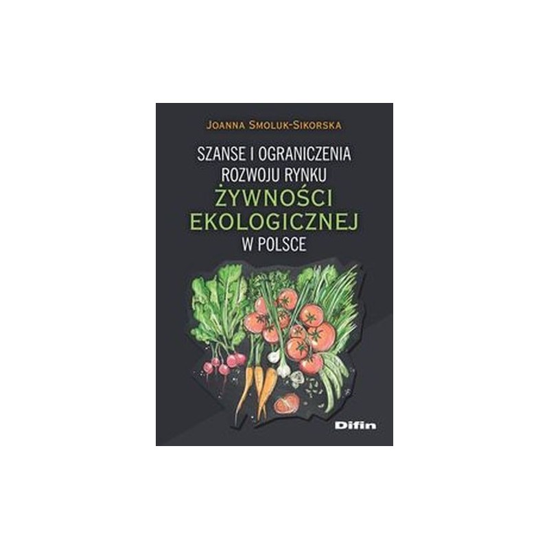 SZANSE I OGRANICZENIA ROZWOJU RYNKU ŻYWNOŚCI EKOLOGICZNEJ W POLSCE
